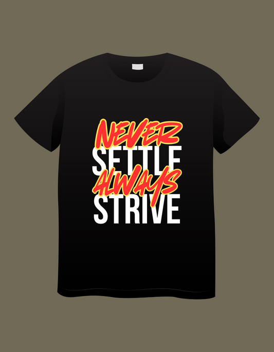 Unisex T-Shirt design Never Settle Always Strive